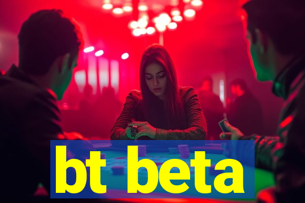 bt beta