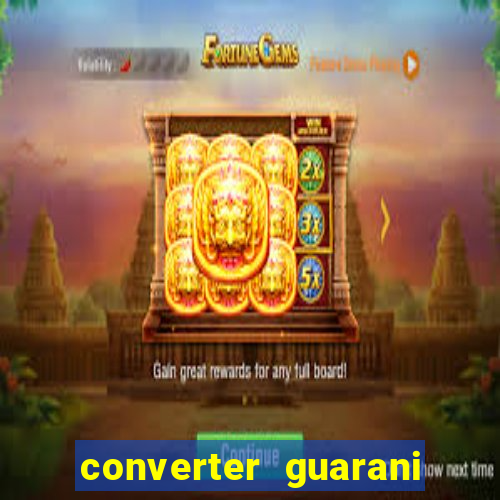 converter guarani em reais