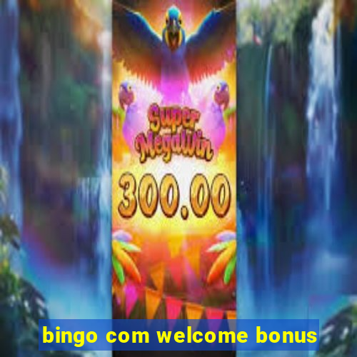 bingo com welcome bonus