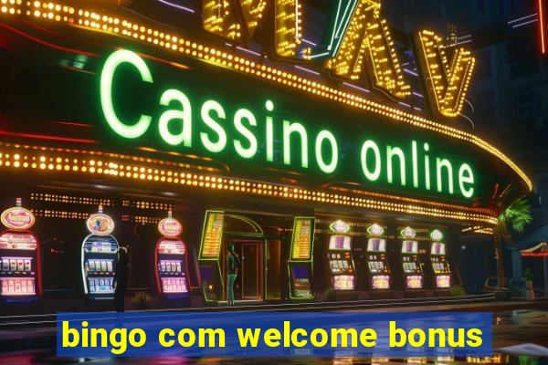 bingo com welcome bonus