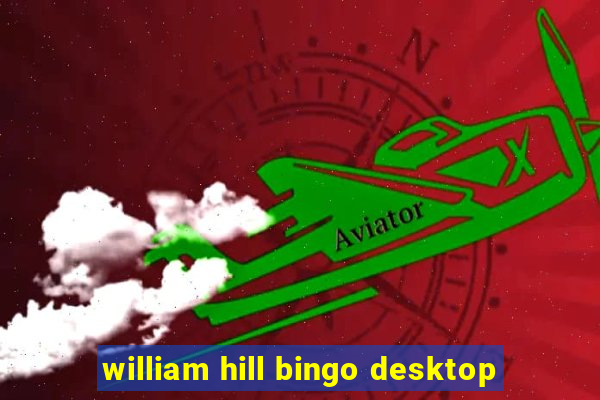 william hill bingo desktop