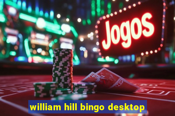 william hill bingo desktop