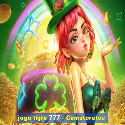 jogo tigre 777 - Cemstoretec