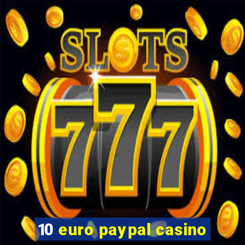 10 euro paypal casino