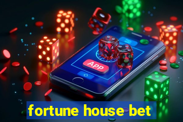 fortune house bet