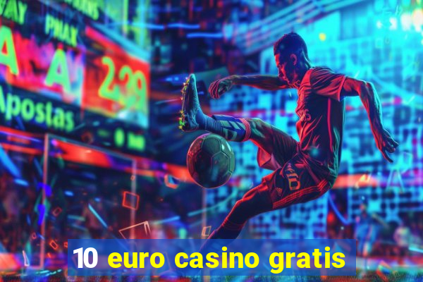 10 euro casino gratis