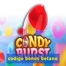 codigo bonus betano