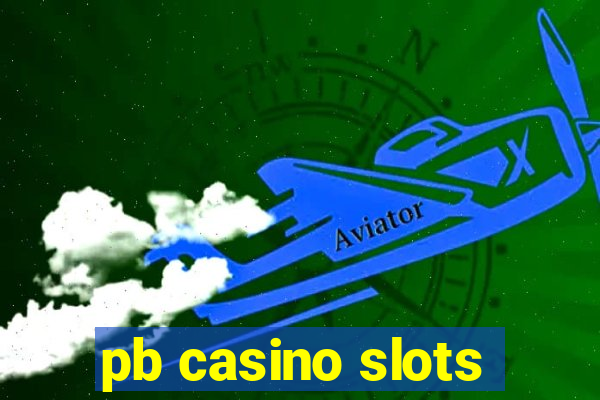 pb casino slots