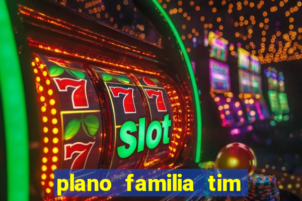 plano familia tim 3 chips