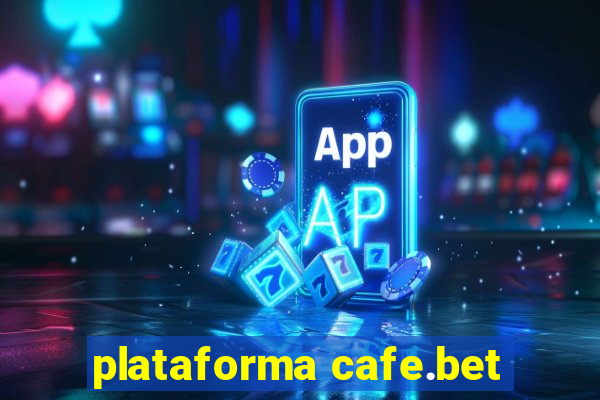 plataforma cafe.bet