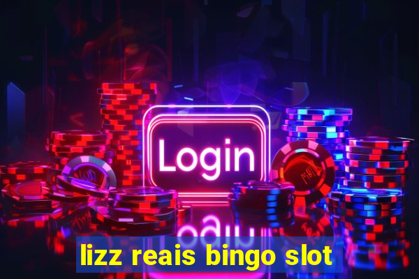 lizz reais bingo slot