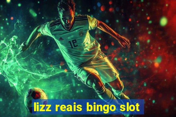 lizz reais bingo slot