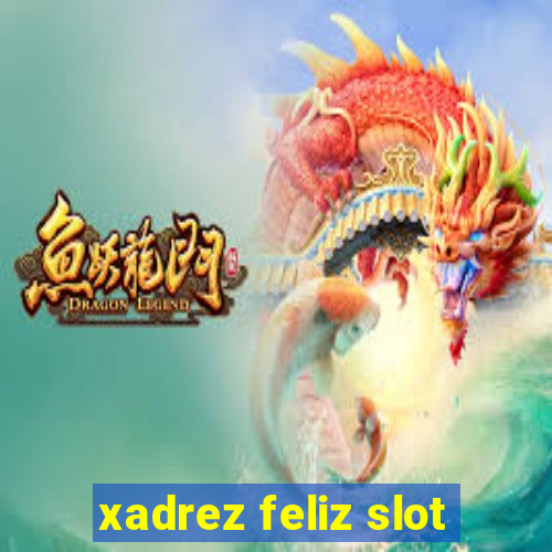 xadrez feliz slot