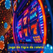 jogo do tigre da roleta