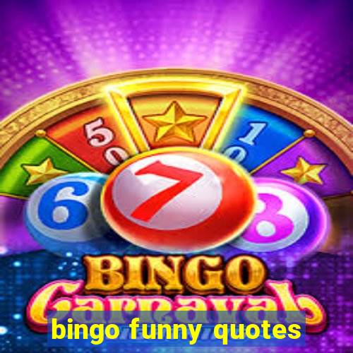 bingo funny quotes