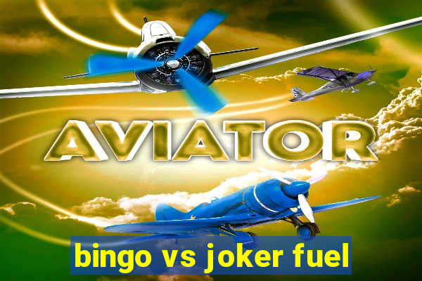 bingo vs joker fuel