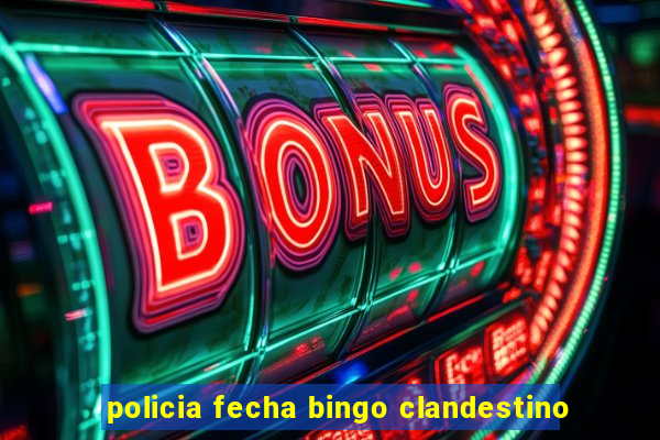 policia fecha bingo clandestino