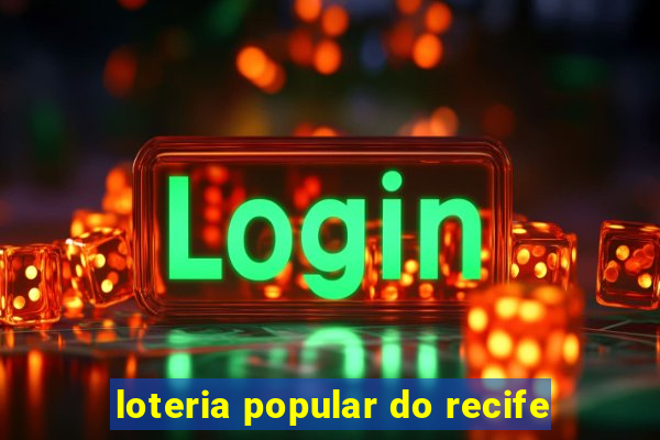 loteria popular do recife