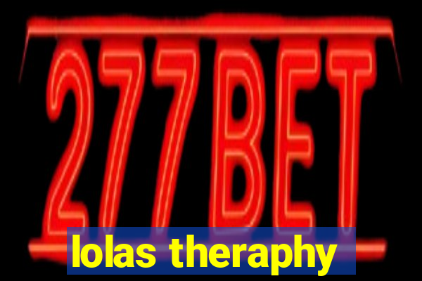 lolas theraphy