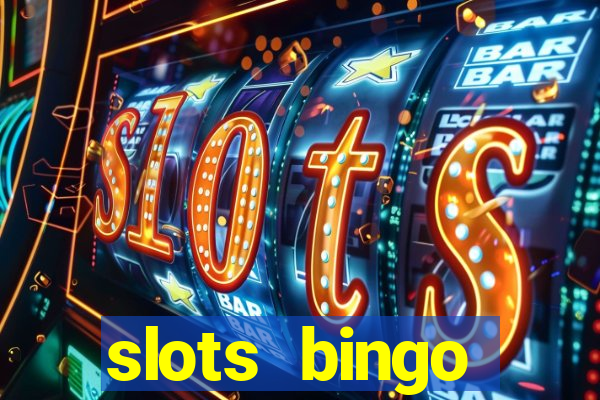 slots  bingo