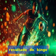 resultado do bingo de hoje