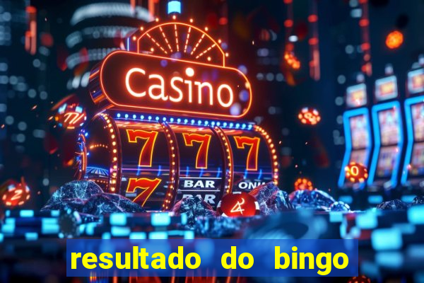 resultado do bingo de hoje