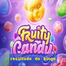 resultado do bingo de hoje