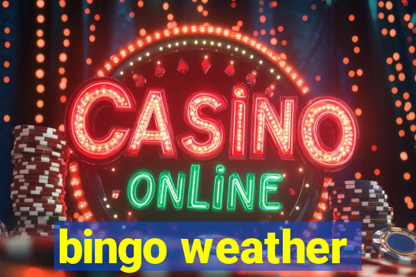 bingo weather