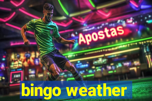 bingo weather