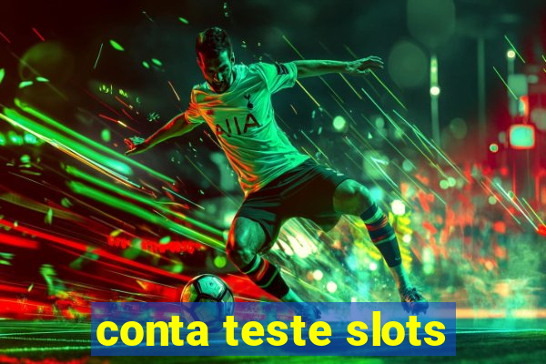 conta teste slots