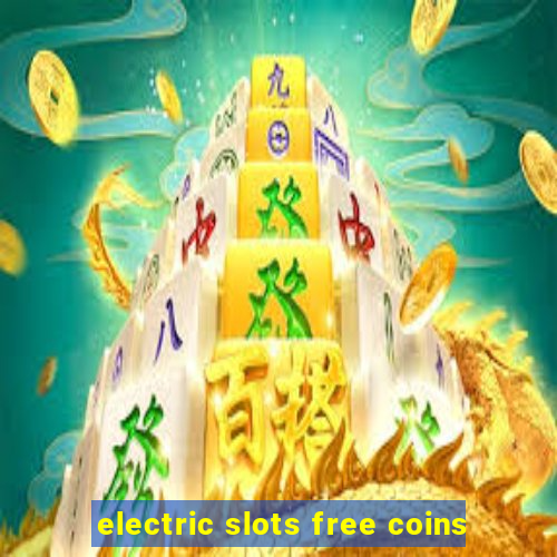 electric slots free coins