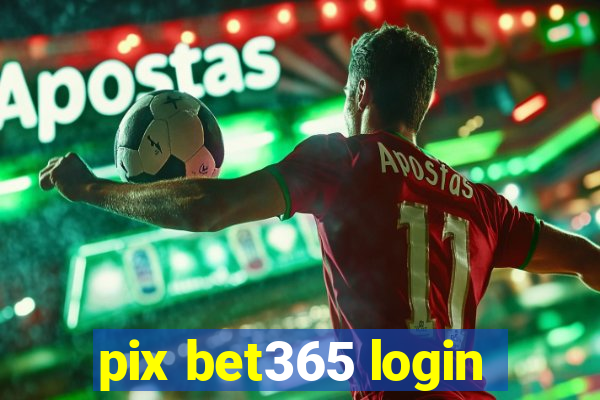 pix bet365 login